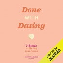 Done with Dating: 7 Steps to Finding Your Person by Samantha Burns