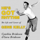 He's Got Rhythm: The Life and Career of Gene Kelly by Cynthia Brideson