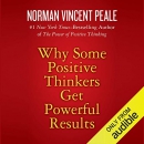 Why Some Positive Thinkers Get Powerful Results by Norman Vincent Peale