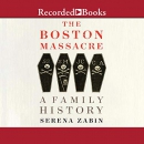 The Boston Massacre: A Family History by Serena Zabin