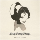 Dirty Pretty Things by Michael Faudet
