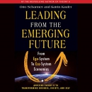 Leading from the Emerging Future by Otto Scharmer