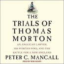 The Trials of Thomas Morton by Peter C. Mancall