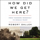 How Did We Get Here? by Robert Dallek