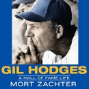 Gil Hodges: A Hall of Fame Life by Mort Zachter