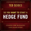 So You Want to Start a Hedge Fund by Ted Seides