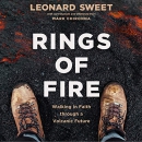 Rings of Fire: Walking in Faith Through a Volcanic Future by Leonard Sweet