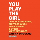 You Play the Girl by Carina Chocano