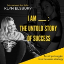 I Am Blank: The Untold Story of Success by Klyn Elsbury