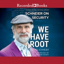 We Have Root: Even More Advice from Schneier on Security by Bruce Schneier