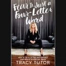 Fear Is Just a Four-Letter Word by Tracy Tutor