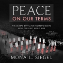 Peace on Our Terms by Mona L. Siegel