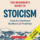 The Beginner's Guide to Stoicism by Matthew J. Van Natta