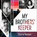 My Brothers' Keeper: Two Brothers. Loved. And Lost. by Gloria Reuben