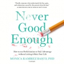 Never Good Enough by Monica Ramirez Basco