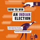 How to Win an Indian Election by Shivam Shankar Singh