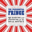 The Presidential Fringe by Mark Stein