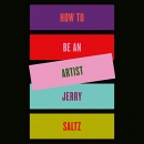 How to Be an Artist by Jerry Saltz
