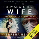 The Body Snatcher's Wife: My Life with a Monster by Barbra Reifel