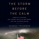 The Storm Before the Calm by George Friedman