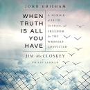 When Truth Is All You Have by Jim McCloskey