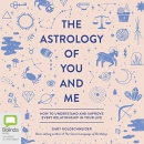 The Astrology of You and Me by Gary Goldschneider