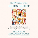 Survival of the Friendliest by Brian Hare