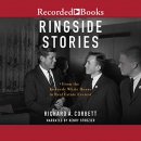 Ringside Stories by Richard A. Corbett