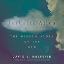 Intimate Alien: The Hidden Story of the UFO by David Halperin