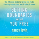 Setting Boundaries Will Set You Free by Nancy Levin