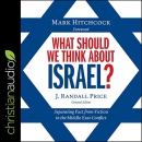 What Should We Think About Israel? by Randall Price