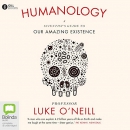 Humanology: A Scientist's Guide to Our Amazing Existence by Luke O'Neill