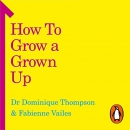 How to Grow a Grown Up by Dominique Thompson