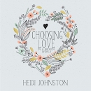 Choosing Love in a Broken World by Heidi Johnston