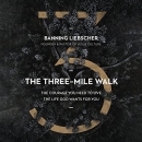 The Three-Mile Walk by Banning Liebscher