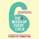 The 6 Needs of Every Child by Amy Elizabeth Olrick