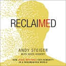 Reclaimed: How Jesus Restores Our Humanity in a Dehumanized World by Andy Steiger