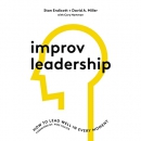 Improv Leadership: How to Lead Well in Every Moment by Stan Endicott