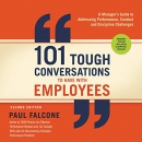 101 Tough Conversations to Have with Employees by Paul Falcone