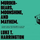 Murder-Bears, Moonshine, and Mayhem by Luke T. Harrington