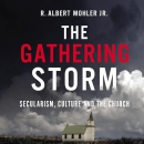 The Gathering Storm: Secularism, Culture, and the Church by Albert Mohler