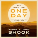 The Gift of One Day: How to Find Hope When Life Gets Hard by Kerry Shook