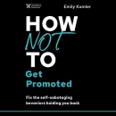 How Not to Get Promoted by Emily Kumler