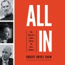All In: How Obsessive Leaders Achieve the Extraordinary by Robert Bruce Shaw