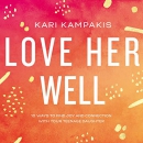Love Her Well by Kari Kampakis
