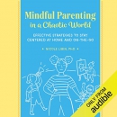 Mindful Parenting in a Chaotic World by Nicole Libin