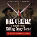 Killing Crazy Horse by Bill O'Reilly