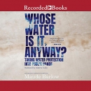 Whose Water Is It, Anyway? by Maude Barlow