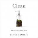 Clean: The New Science of Skin by James Hamblin