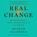Real Change: Mindfulness to Heal Ourselves and the World by Sharon Salzberg
